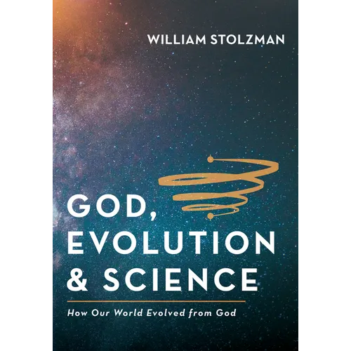 God, Evolution & Science: How Our World Evolved from God - Hardcover