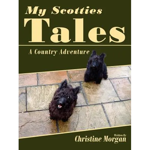 My Scotties Tales: A Country Adventure - Paperback