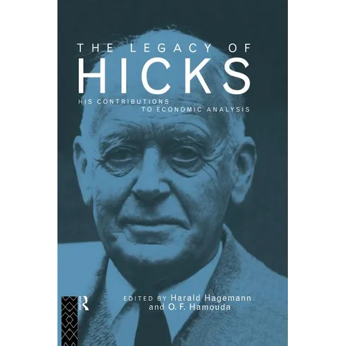 The Legacy of Sir John Hicks: His Contributions to Economic Analysis - Paperback
