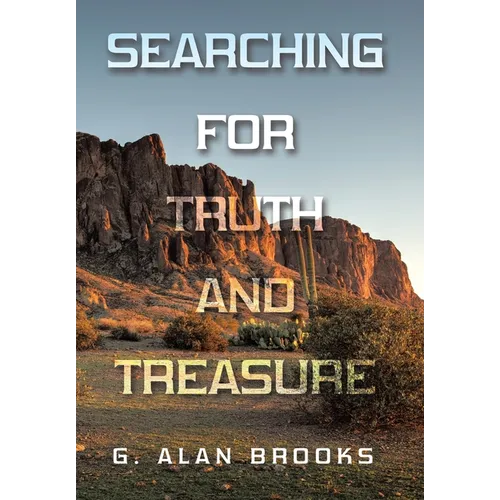 Searching for Truth and Treasure: An Adventure into a World of Treasure and Treachery - Hardcover