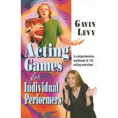 Acting Games for Individuals Performers: A comprehensive workbook of 110 exercises - Paperback