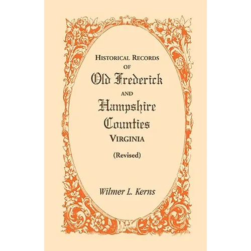 Historical Records of Old Frederick and Hampshire Counties, Virginia (Revised) - Paperback