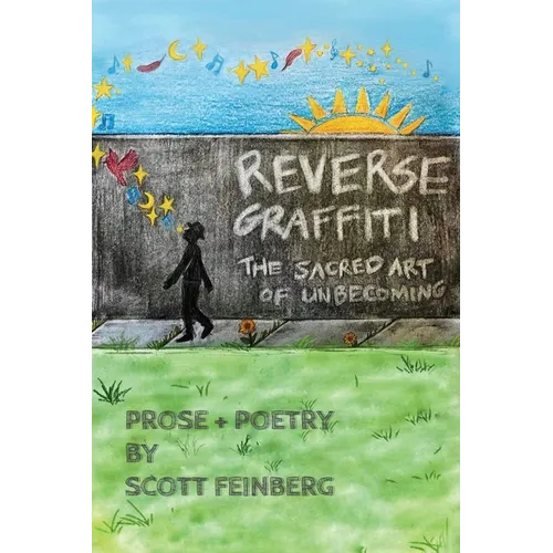 Reverse Graffiti: The Sacred Art of Unbecoming - Paperback