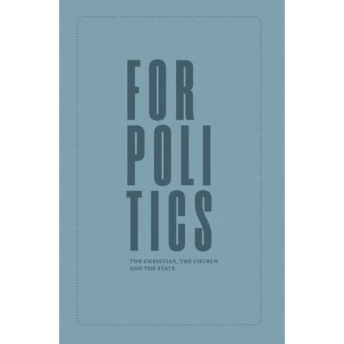 For Politics: The Christian, the Church and the State - Paperback