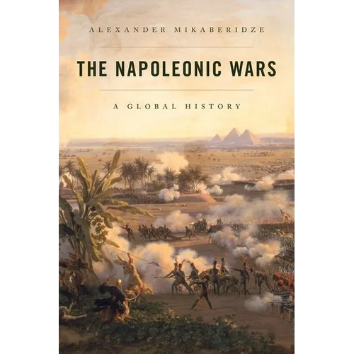 The Napoleonic Wars: A Global History - Hardcover