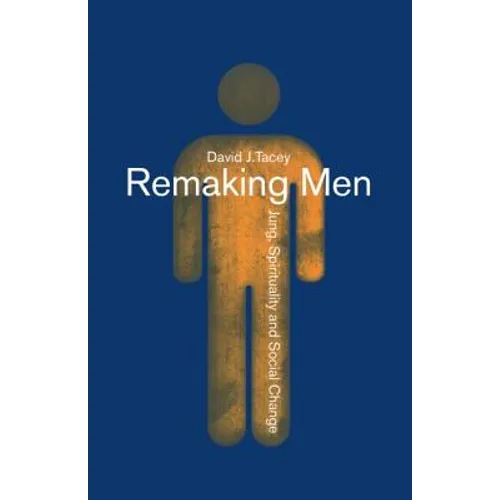Remaking Men: Jung, Spirituality and Social Change - Paperback