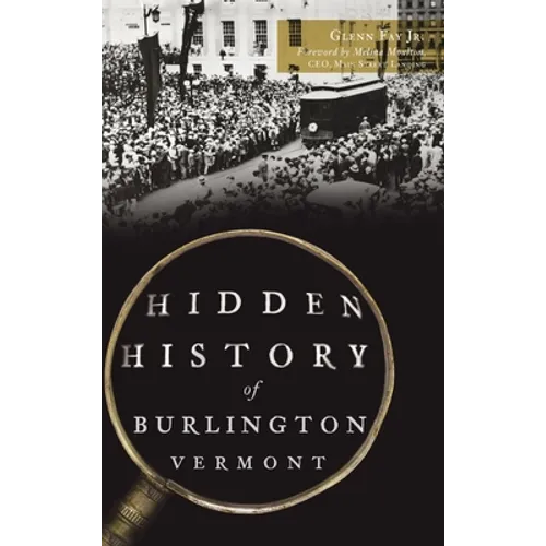 Hidden History of Burlington, Vermont - Hardcover