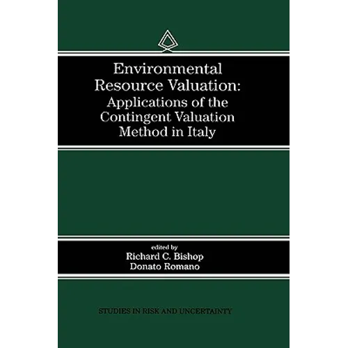Environmental Resource Valuation: Applications of the Contingent Valuation Method in Italy - Hardcover