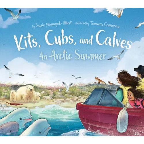 Kits, Cubs, and Calves: An Arctic Summer - Hardcover