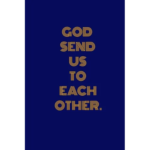 God Send Us to Each Other.: Unlined Notebook- 100 Pages - Paperback