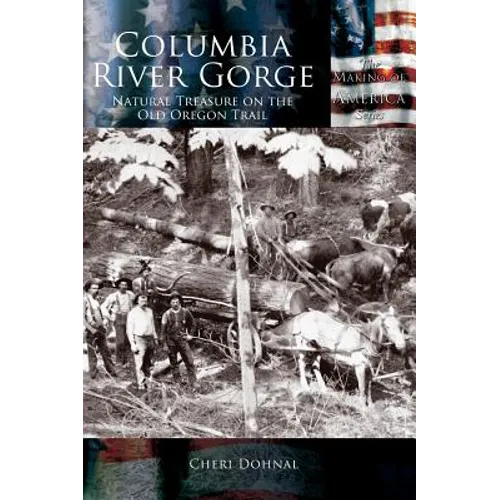 Columbia River Gorge: National Treasure on the Old Oregon Trail - Hardcover