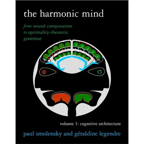 The Harmonic Mind, Volume 1: From Neural Computation to Optimality-Theoretic Grammar Volume I: Cognitive Architecture - Paperback
