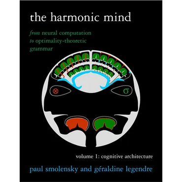 The Harmonic Mind, Volume 1: From Neural Computation to Optimality-Theoretic Grammar Volume I: Cognitive Architecture - Paperback