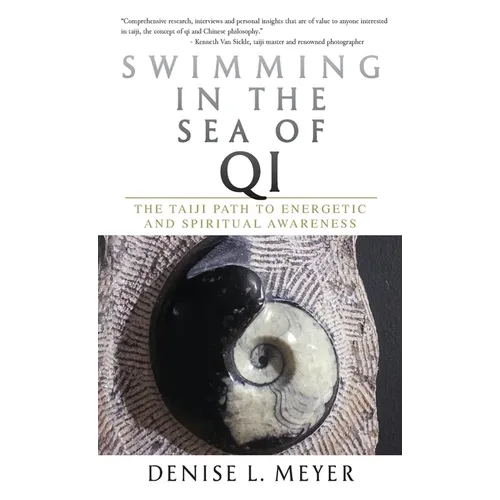 Swimming in the Sea of Qi: The Taiji Path to Energetic and Spiritual Awareness - Hardcover