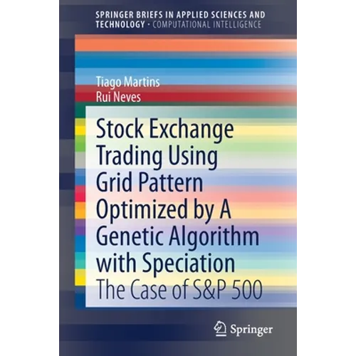Stock Exchange Trading Using Grid Pattern Optimized by a Genetic Algorithm with Speciation: The Case of S&p 500 - Paperback