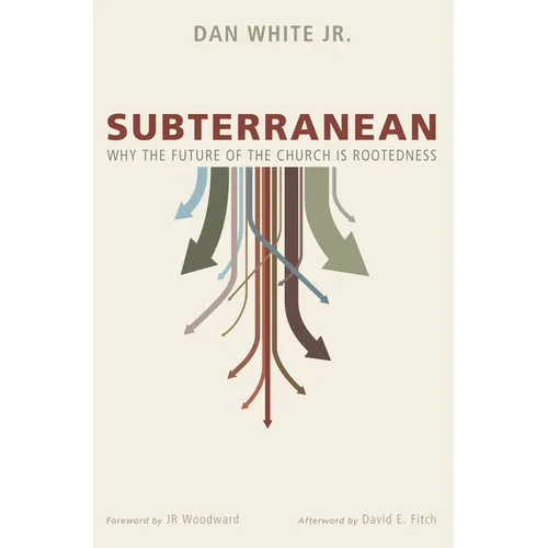 Subterranean: Why the Future of the Church Is Rootedness - Paperback