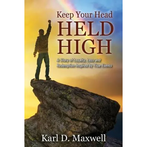 Keep Your Head Held High: A Story of Loyalty, Loss and Redemption Inspired by True Events - Paperback