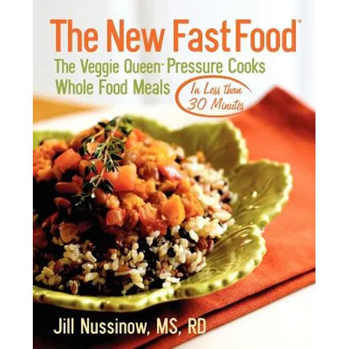 The New Fast Food: The Veggie Queen Pressure Cooks Whole Food Meals in Less than 30 MInutes - Paperback