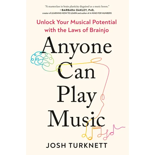 Anyone Can Play Music: Unlock Your Musical Potential with the Laws of Brainjo - Paperback