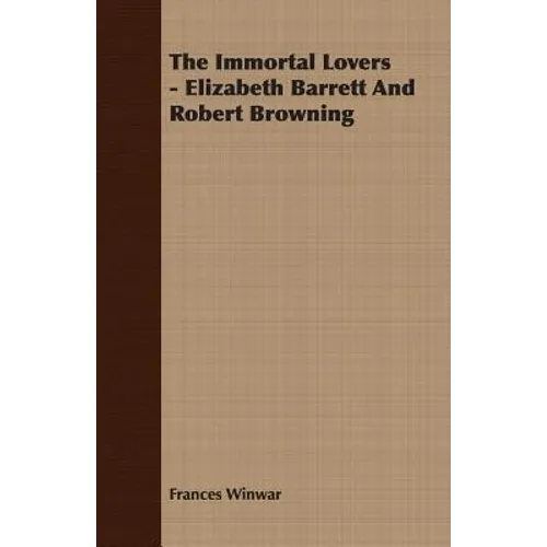 The Immortal Lovers - Elizabeth Barrett And Robert Browning - Paperback