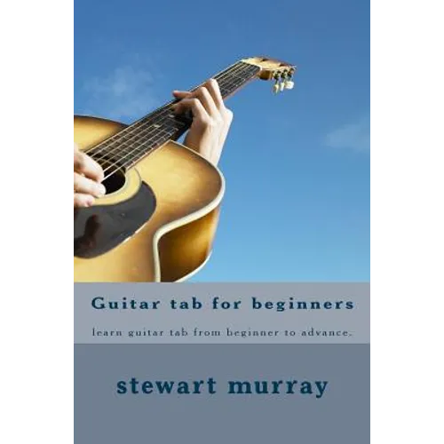 Guitar tab for beginners: learn guitar tab from beginner to advance. - Paperback