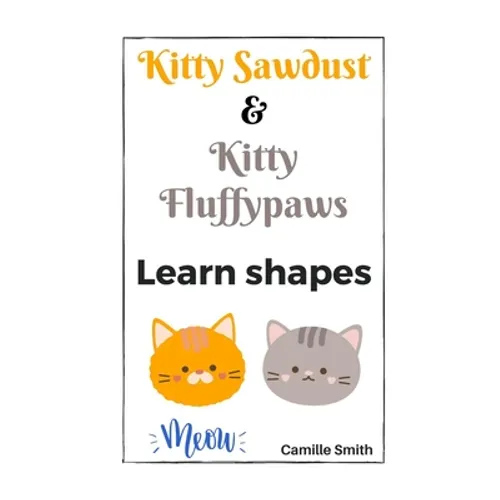 Kitty Sawdust and Kitty Fluffypaws. Learn shapes. - Paperback