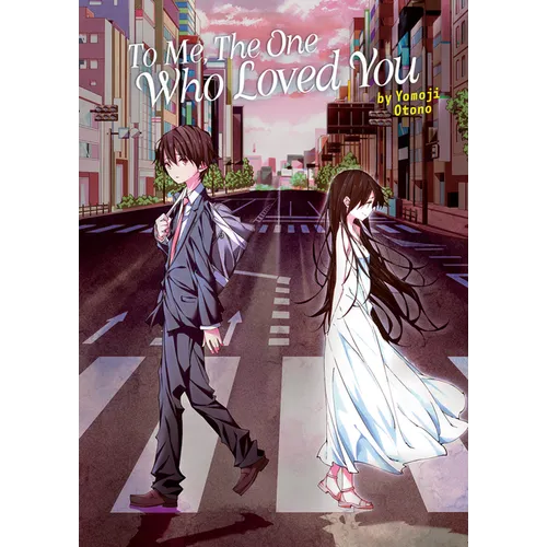 To Me, the One Who Loved You (Light Novel) - Paperback