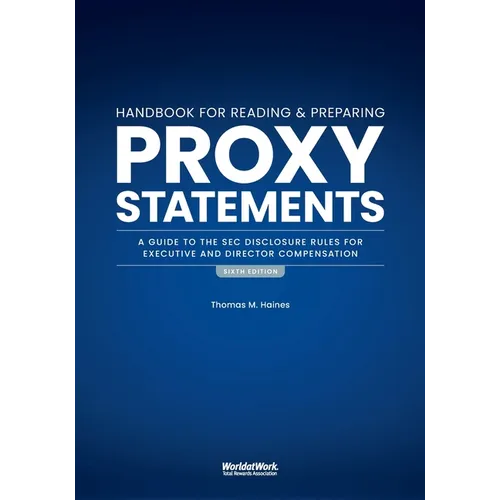 The Handbook for Reading and Preparing Proxy Statements: A Guide to the SEC Disclosure Rules for Executive and Director Compensation, 6th Edition - Paperback