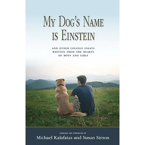My Dog's Name is Einstein and Other College Essays: Written from the Hearts of Boys and Girls - Paperback