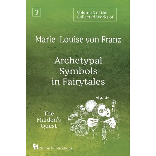 Volume 3 of the Collected Works of Marie-Louise von Franz: Archetypal Symbols in Fairytales: The Maiden's Quest - Paperback