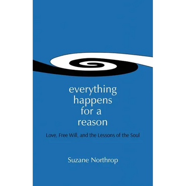 Everything Happens For A Reason: Love, Free Will, And The Lessons Of The Soul - Paperback