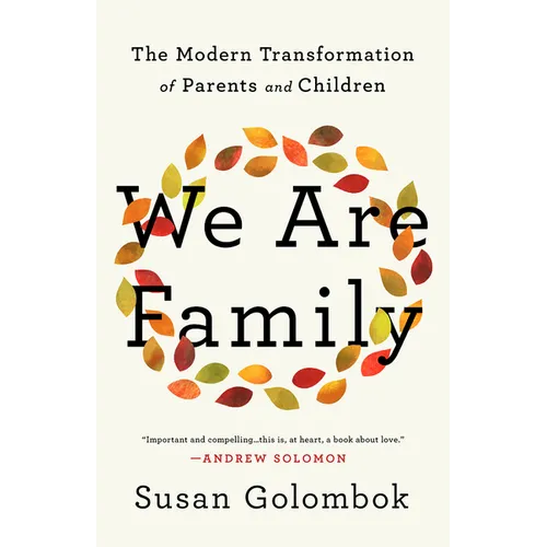 We Are Family: The Modern Transformation of Parents and Children - Hardcover