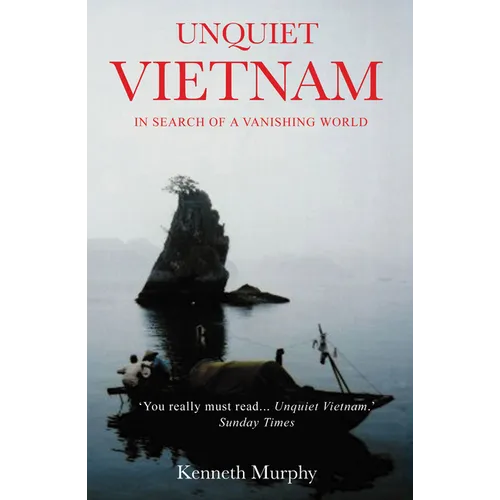 Unquiet Vietnam: A Journey to a Vanishing World - Paperback