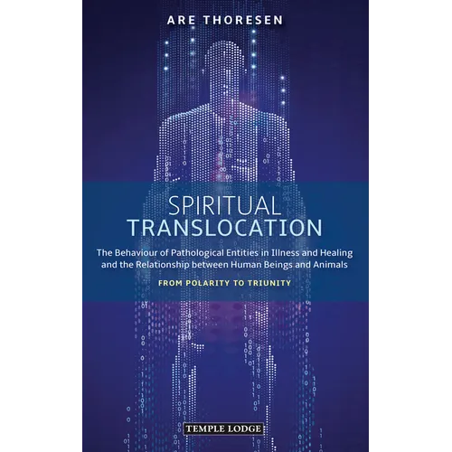 Spiritual Translocation: The Behaviour of Pathological Entities in Illness and Healing and the Relationship Between Human Beings and Animals: From Pol - Paperback