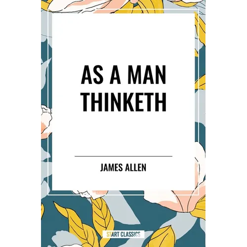 As a Man Thinketh - Hardcover