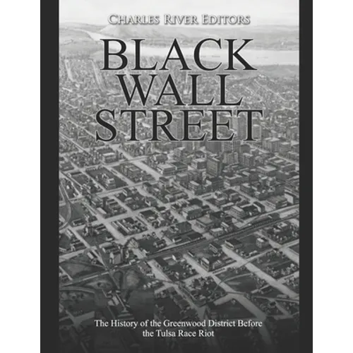 Black Wall Street: The History of the Greenwood District Before the Tulsa Race Riot - Paperback
