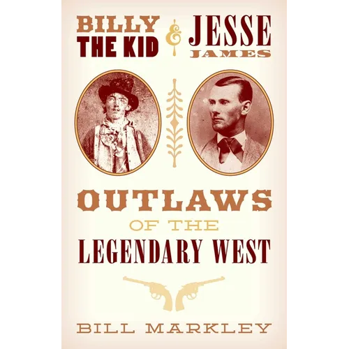 Billy the Kid and Jesse James: Outlaws of the Legendary West - Paperback