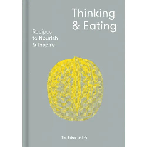 Thinking & Eating: Recipes to Nourish and Inspire - Hardcover
