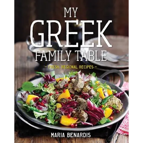 My Greek Family Table: Fresh, Regional Recipes - Hardcover