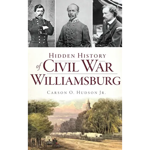 Hidden History of Civil War Williamsburg - Hardcover