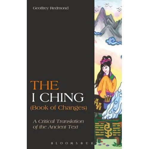 The I Ching (Book of Changes): A Critical Translation of the Ancient Text - Paperback