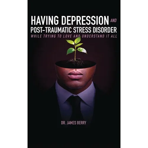 Having Depression & Post Traumatic Stress Disorder - Hardcover