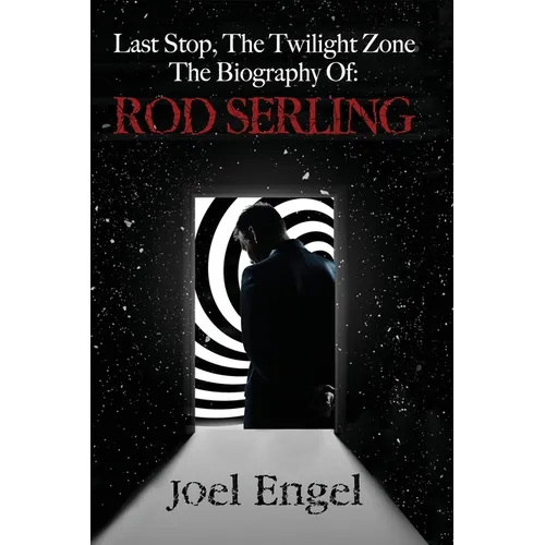 Last Stop, the Twilight Zone: The Biography of Rod Serling - Paperback