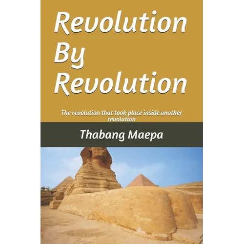 Revolution by revolution: The revolution that took place inside another revolution - Paperback
