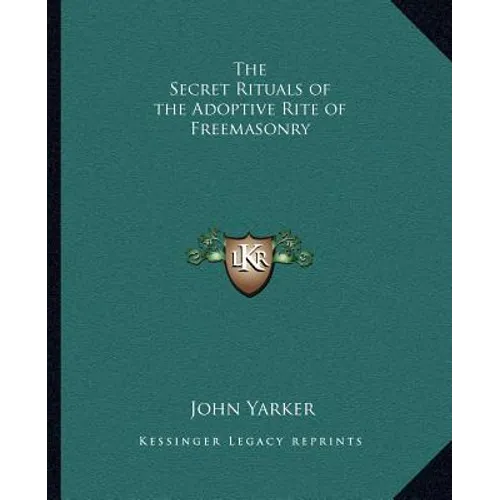The Secret Rituals of the Adoptive Rite of Freemasonry - Paperback