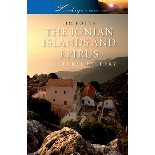 The Ionian Islands and Epirus: A Cultural History - Paperback