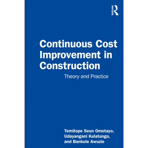 Continuous Cost Improvement in Construction: Theory and Practice - Paperback
