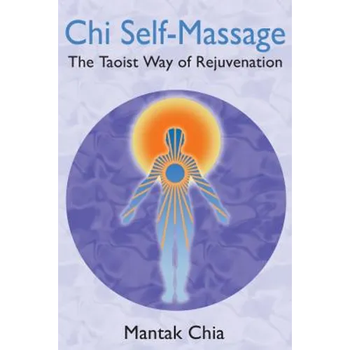 CHI Self-Massage: The Taoist Way of Rejuvenation - Paperback