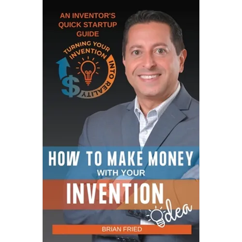 How to Make Money with Your Invention Idea - Paperback