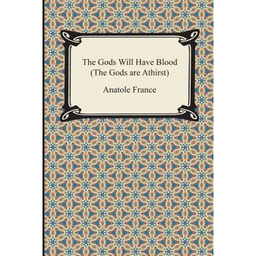 The Gods Will Have Blood (the Gods Are Athirst) - Paperback